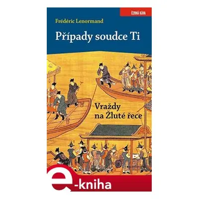 Případy soudce Ti. Vraždy na Žluté řece - Frédéric Lenormand