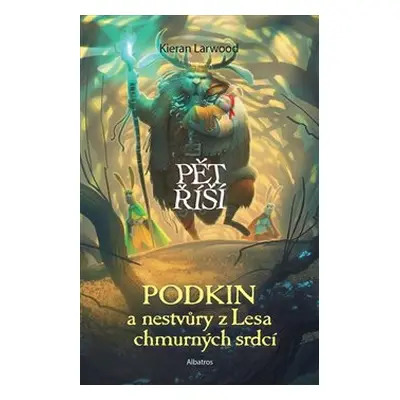 Podkin a nestvůry z Lesa chmurných srdcí - Kieran Larwood