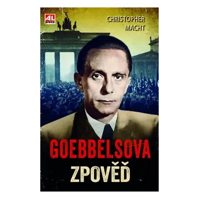 Goebbelsova zpověď - Christopher Macht