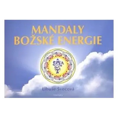 Mandaly Božské energie - Libuše Švecová