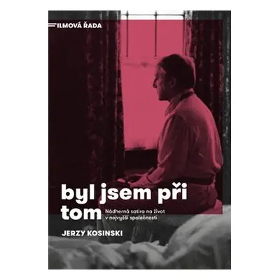 Byl jsem při tom - Jerzy Kosinski