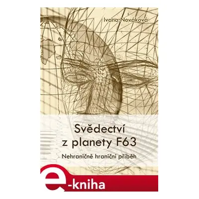 Svědectví z planety F63 - Ivana Nováková