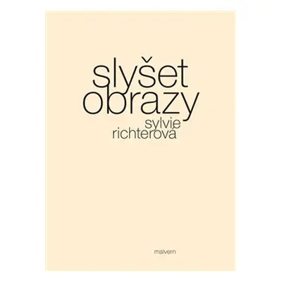 Slyšet obrazy - Sylvie Richterová