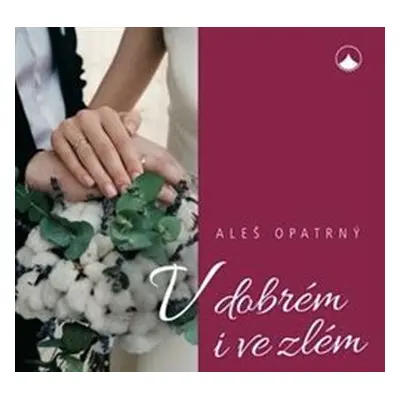 V dobrém i ve zlém - Aleš Opatrný