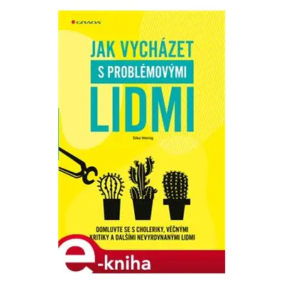 Jak vycházet s problémovými lidmi - Silke Weinig