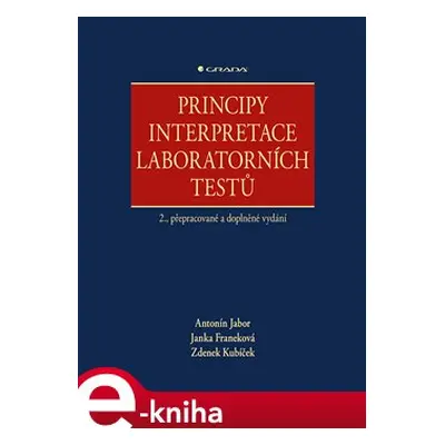 Principy interpretace laboratorních testů - Antonín Jabor, Janka Franeková, Zdeněk Kubíček