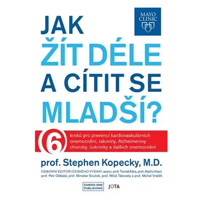 Mayo Clinic: Jak žít déle a cítit se mladší? - Stephen Kopecký