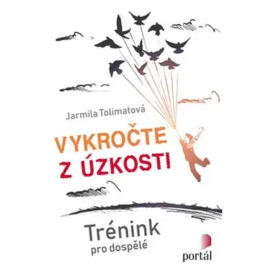 Vykročte z úzkosti - Jarmila Tolimatová