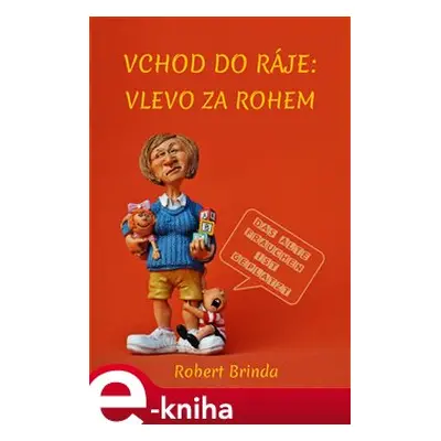 Vchod do ráje: Vlevo za rohem - Robert Brinda