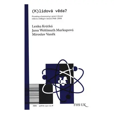 (K)lidová věda? - Lenka Krátká, Jana Wohlmuth Markupová, Miroslav Vaněk