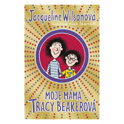 Moje máma Tracy Beakerová - Jacqueline Wilsonová