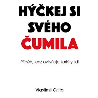 Hýčkej si svého čumila - Vlastimil Orlita