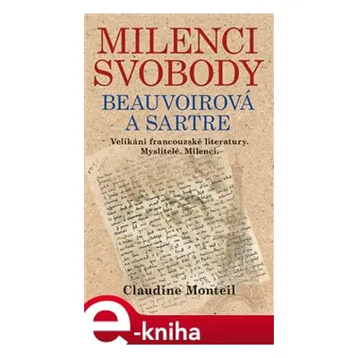 Milenci svobody: Beauvoirová a Sartre - Claudine Monteil