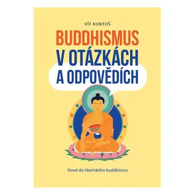 Buddhismus v otázkách a odpovědích - Vít Kuntoš