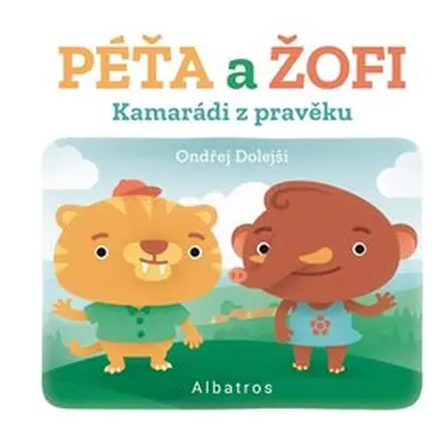 Kamarádi z pravěku: Péťa a Žofi - Ondřej Dolejší