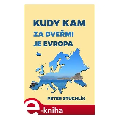 Kudy kam - Za dveřmi je Evropa - Peter Stuchlík