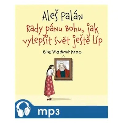 Rady pánu Bohu, jak vylepšit svět ještě líp, mp3 - Aleš Palán