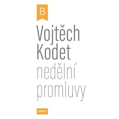 Nedělní promluvy - cyklus B - Vojtěch Kodet