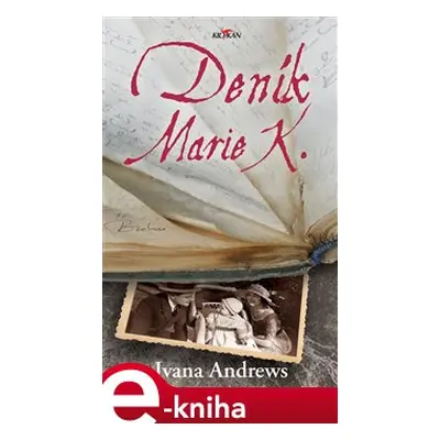 Deník Marie K. - Ivana Andrews