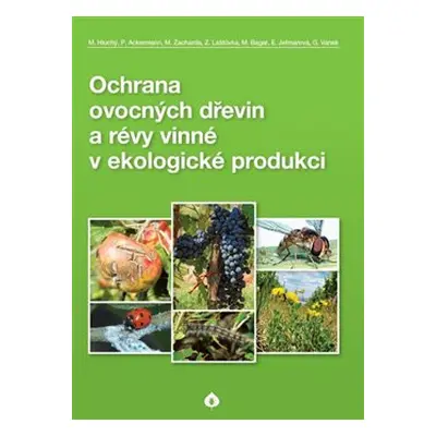 Ochrana ovocných dřevin a révy vinné v ekologické produkci - kol.