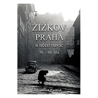 Žižkov, Praha a něco navíc - František Pavlíček