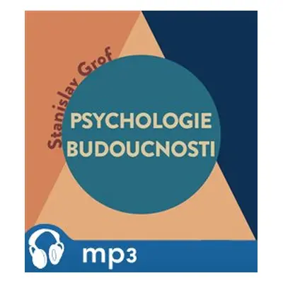 Psychologie budoucnosti, mp3 - Stanislav Grof