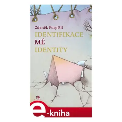 Identifikace mé identity - Zdeněk Pospíšil