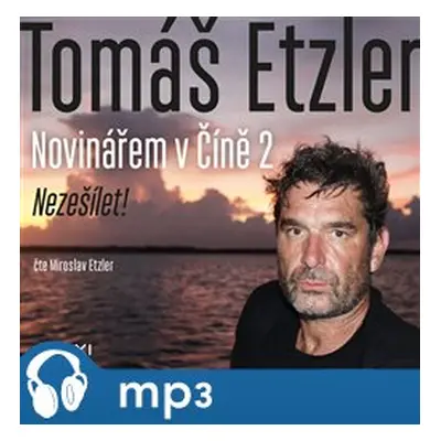 Novinářem v Číně 2, mp3 - Tomáš Etzler