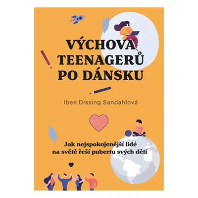 Výchova teenagerů po dánsku - Iben Dissingová Sandahlová