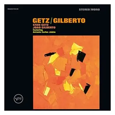 Getz / Gilberto - Stan Getz, Joao Gilberto