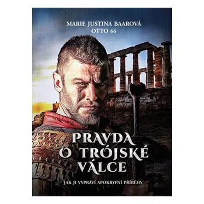 Pravda o Trójské válce - Marie Justina Baarová, OTTO 66