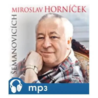 Miroslav Horníček v Šemanovicích, mp3 - Miroslav Horníček