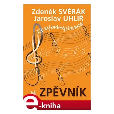 Zpěvník - Zdeněk Svěrák a Jaroslav Uhlíř - Jaroslav Uhlíř, Zdeněk Svěrák