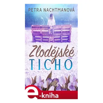 Zlodějské ticho - Petra Nachtmanová