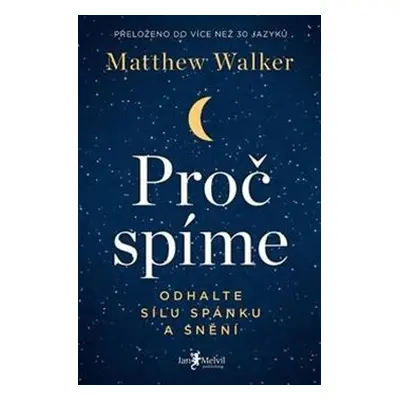 Proč spíme – Odhalte sílu spánku a snění - Matthew Walker