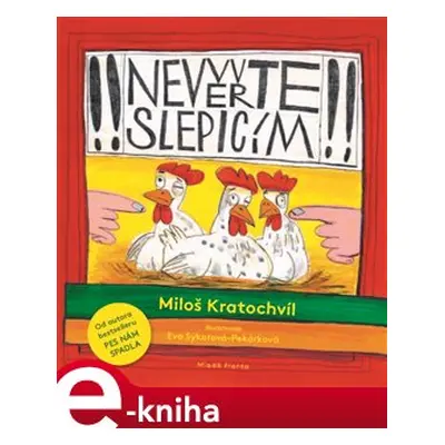 Nevěřte slepicím - Miloš Kratochvíl