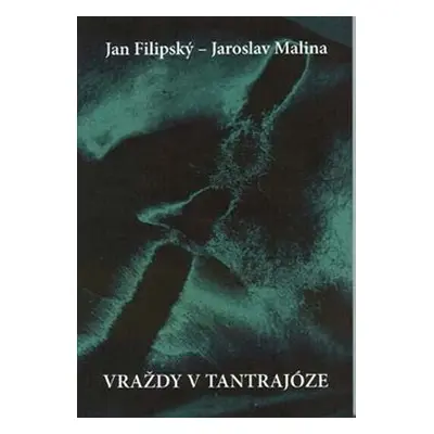 Vraždy v tantrajóze - Jan Filipský, Jaroslav Malina