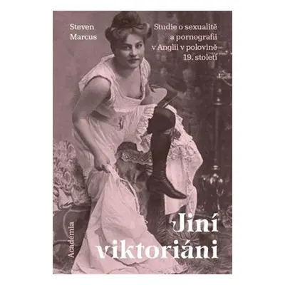 Jiní viktoriáni - Steven Marcus