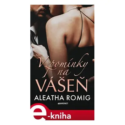 Vzpomínky na vášeň - Aleatha Roming