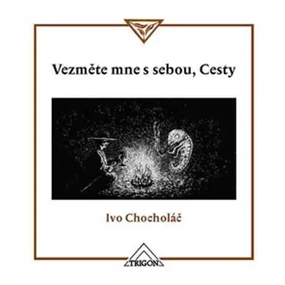 Vezměte mne s sebou, Cesty - Ivo Chocholáč