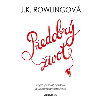 Předobrý život - Joanne K. Rowlingová