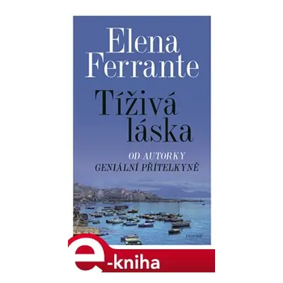 Tíživá láska - Elena Ferrante