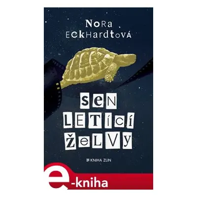 Sen letící želvy - Nora Eckhardtová