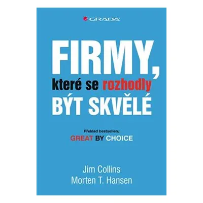 Firmy, které se rozhodly být skvělé - Jim Collins, Morten T. Hansen