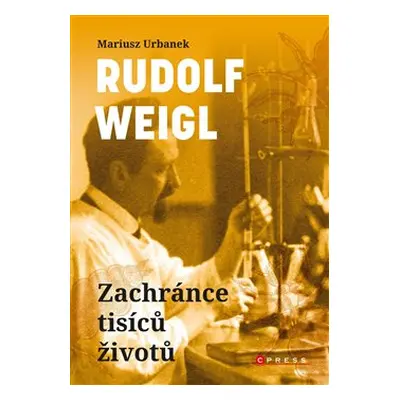 Rudolf Weigl - Zachránce tisíců životů - Mariusz Urbanek