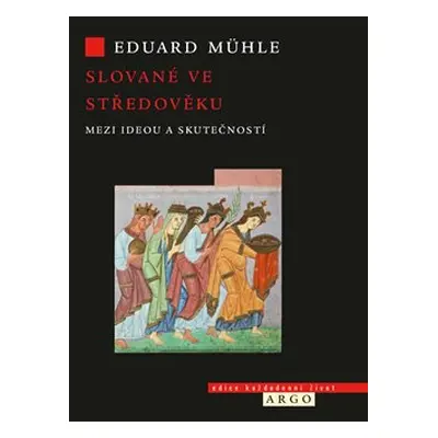 Slované ve středověku - Eduard Mühle