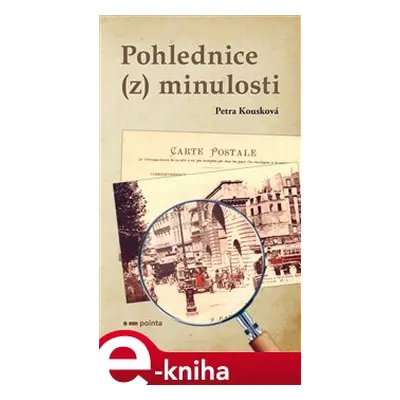 Pohlednice (z) minulosti - Petra Kousková