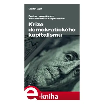 Krize demokratického kapitalismu - Martin Wolf