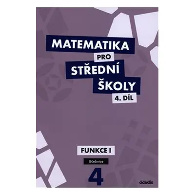 Matematika pro střední školy 4.díl Učebnice - Michaela Cizlerová