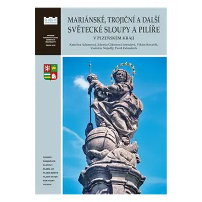 Mariánské, trojiční a další světecké sloupy a pilíře v Plzeňském kraji - Kateřina Adamcová, Zden